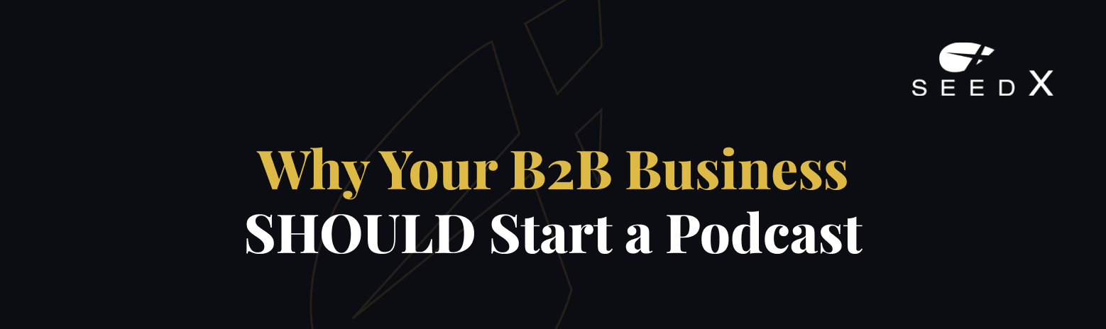 Reasons to start a B2B podcast